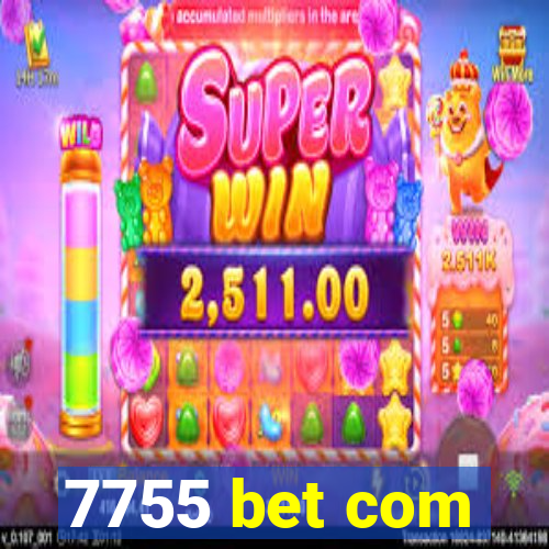 7755 bet com