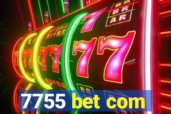 7755 bet com