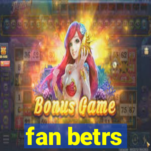 fan betrs