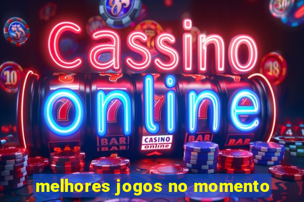 melhores jogos no momento