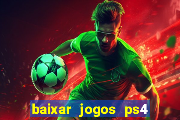 baixar jogos ps4 desbloqueado pkg