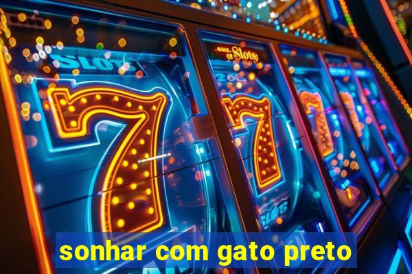 sonhar com gato preto