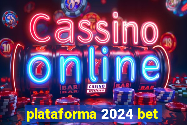 plataforma 2024 bet