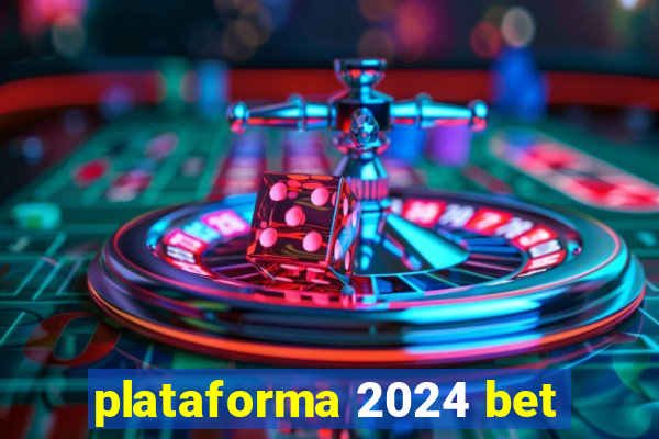 plataforma 2024 bet