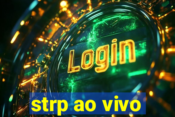 strp ao vivo