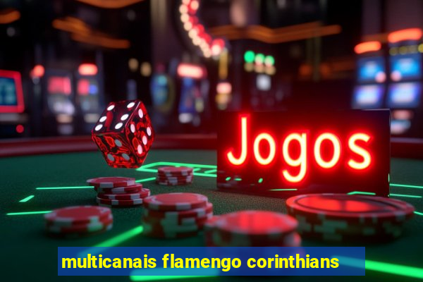 multicanais flamengo corinthians