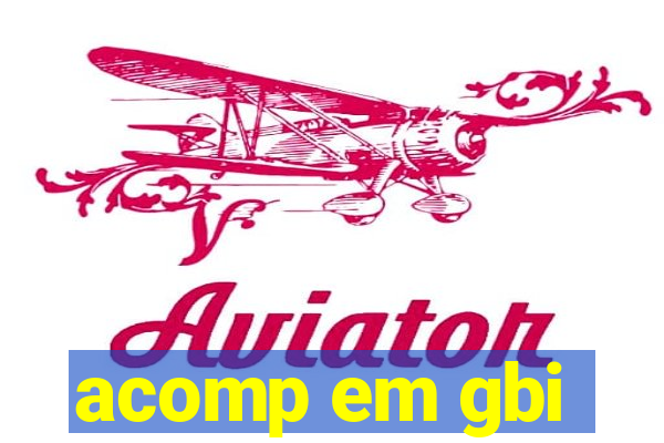 acomp em gbi