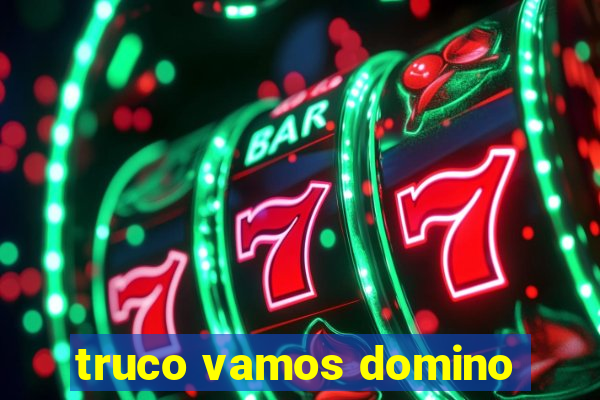 truco vamos domino