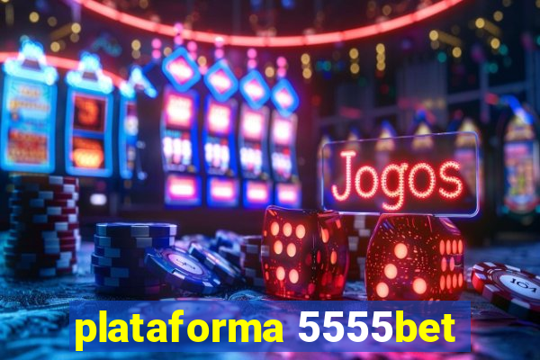 plataforma 5555bet
