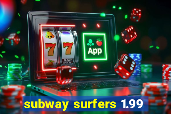 subway surfers 1.99
