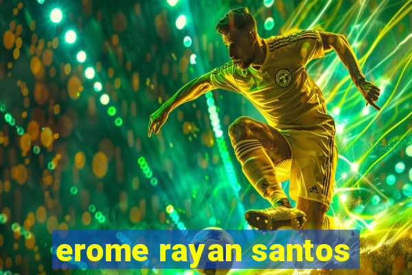 erome rayan santos
