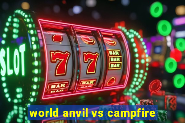 world anvil vs campfire
