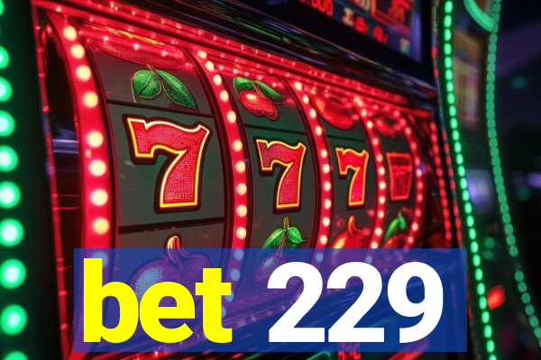 bet 229