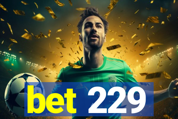 bet 229