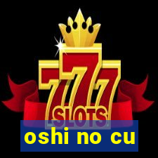 oshi no cu