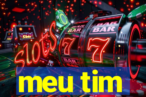 meu tim