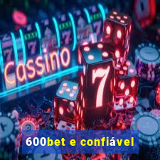 600bet e confiável