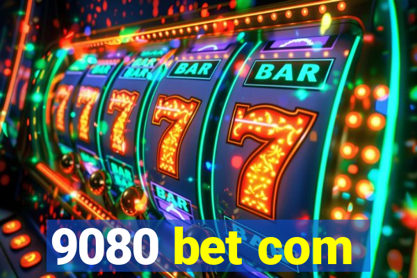 9080 bet com