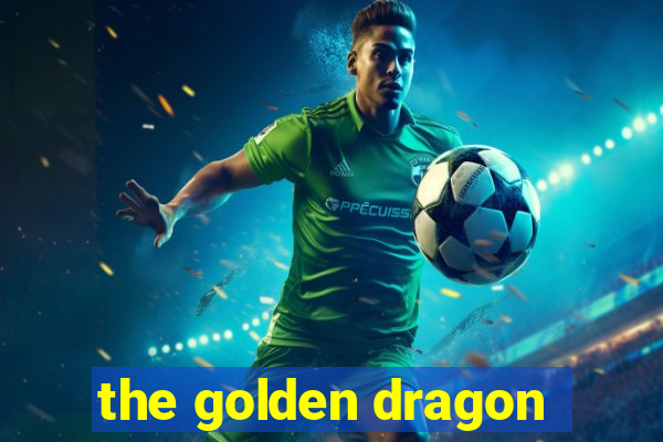 the golden dragon