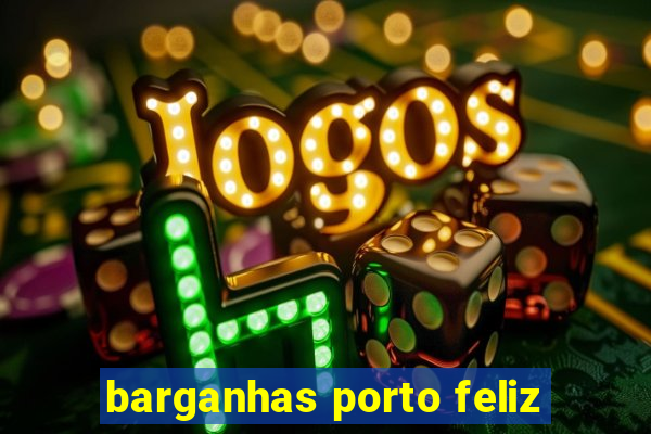 barganhas porto feliz