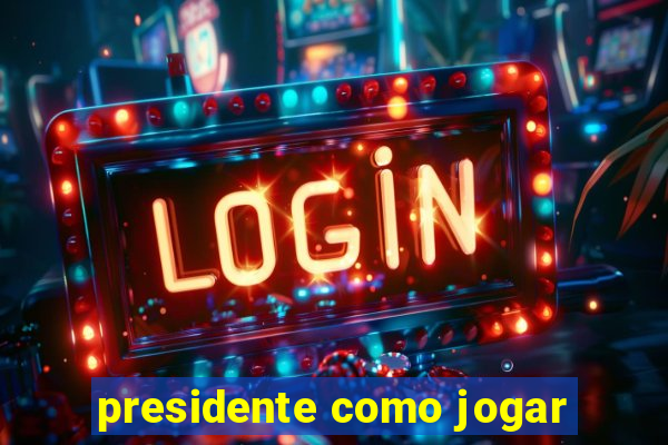 presidente como jogar