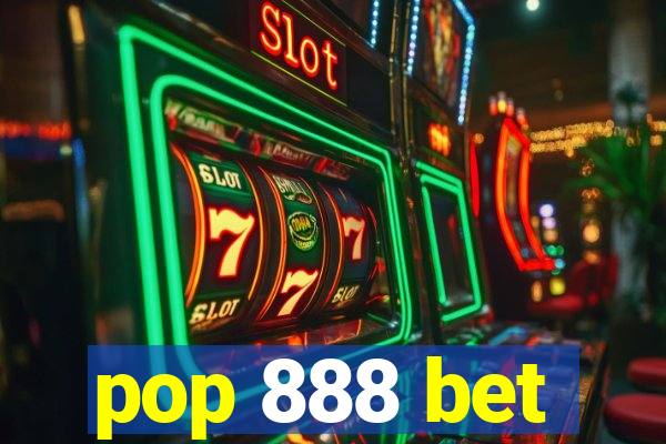 pop 888 bet