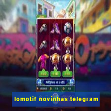 lomotif novinhas telegram