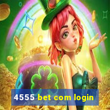 4555 bet com login