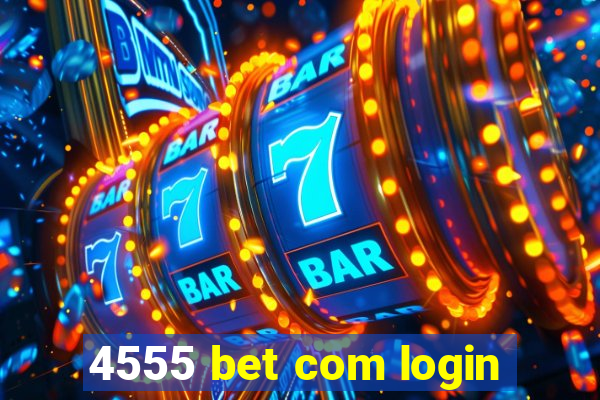 4555 bet com login