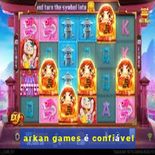 arkan games é confiável