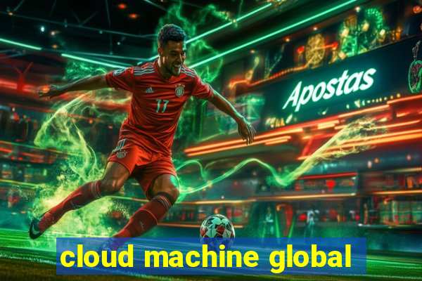 cloud machine global