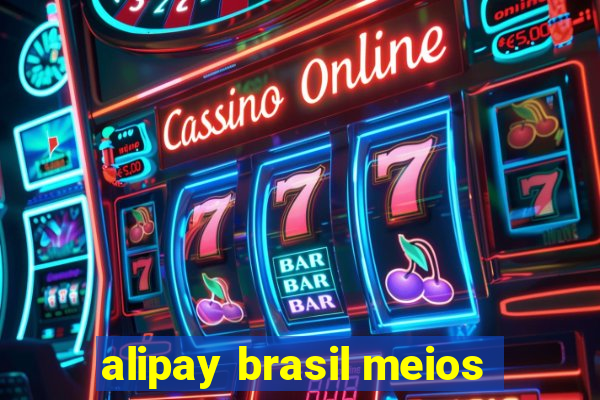 alipay brasil meios