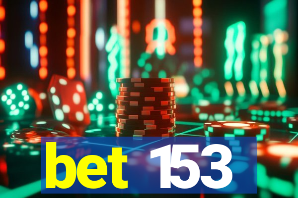 bet 153