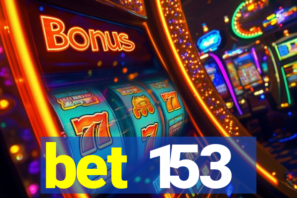 bet 153