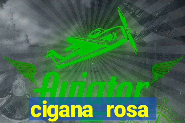 cigana rosa vermelha historia