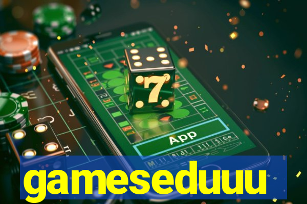 gameseduuu