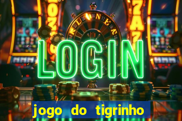 jogo do tigrinho verdade ou mentira