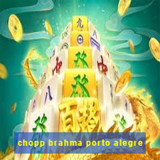 chopp brahma porto alegre