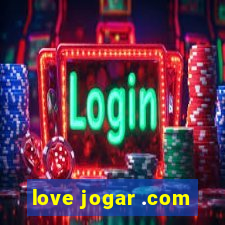 love jogar .com