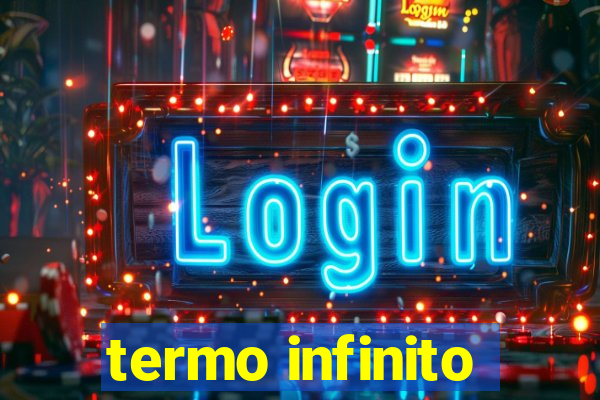 termo infinito