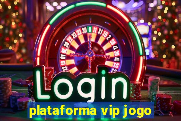 plataforma vip jogo