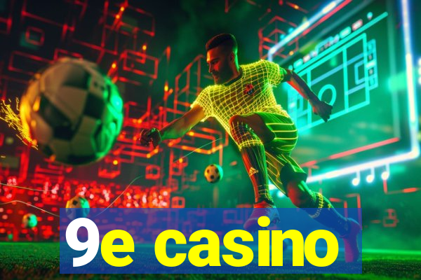 9e casino
