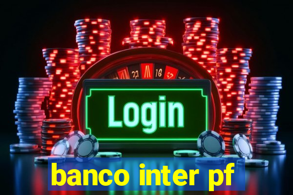banco inter pf