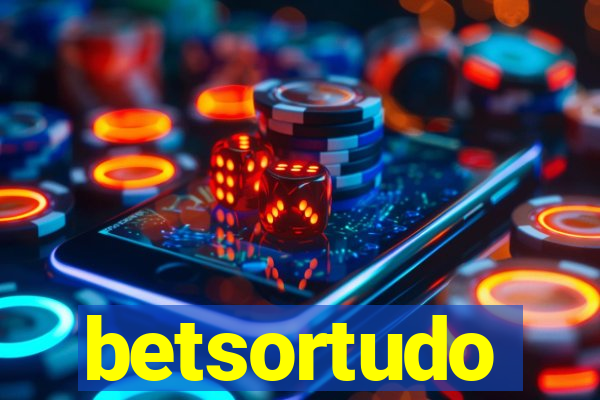 betsortudo