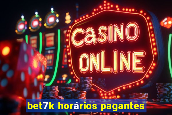 bet7k horários pagantes
