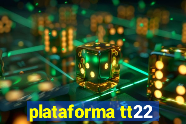 plataforma tt22