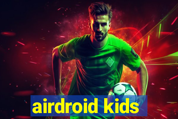airdroid kids