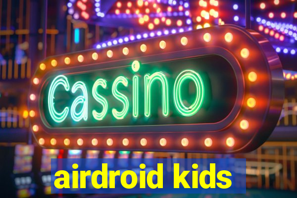 airdroid kids