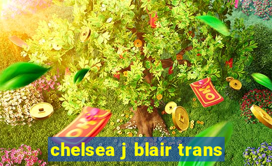 chelsea j blair trans